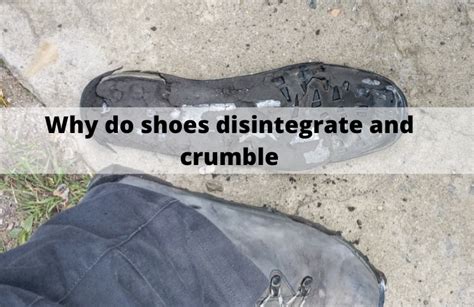 why do shoes crumble